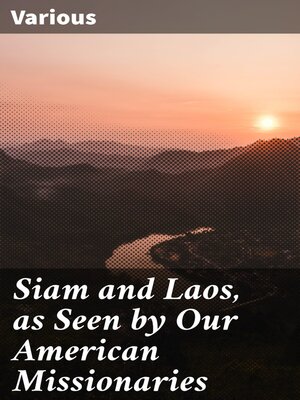 cover image of Siam and Laos, as Seen by Our American Missionaries